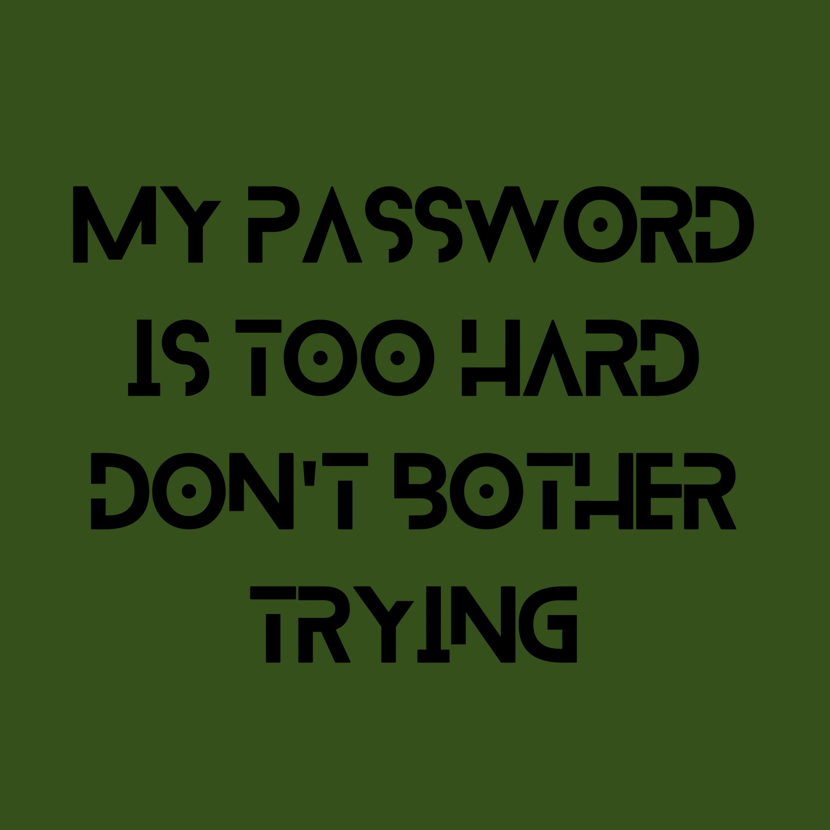 iPad Pro 12.9 wallpapers Password Is Too Hard Quote Ipad Wallpaper