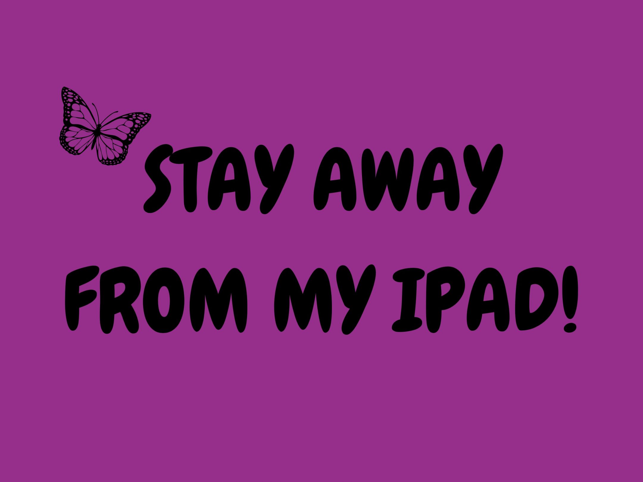 2160x1620 iPad wallpaper 4k Stay Away From My Ipad Sign Ipad Wallpaper 2160x1620 pixels resolution