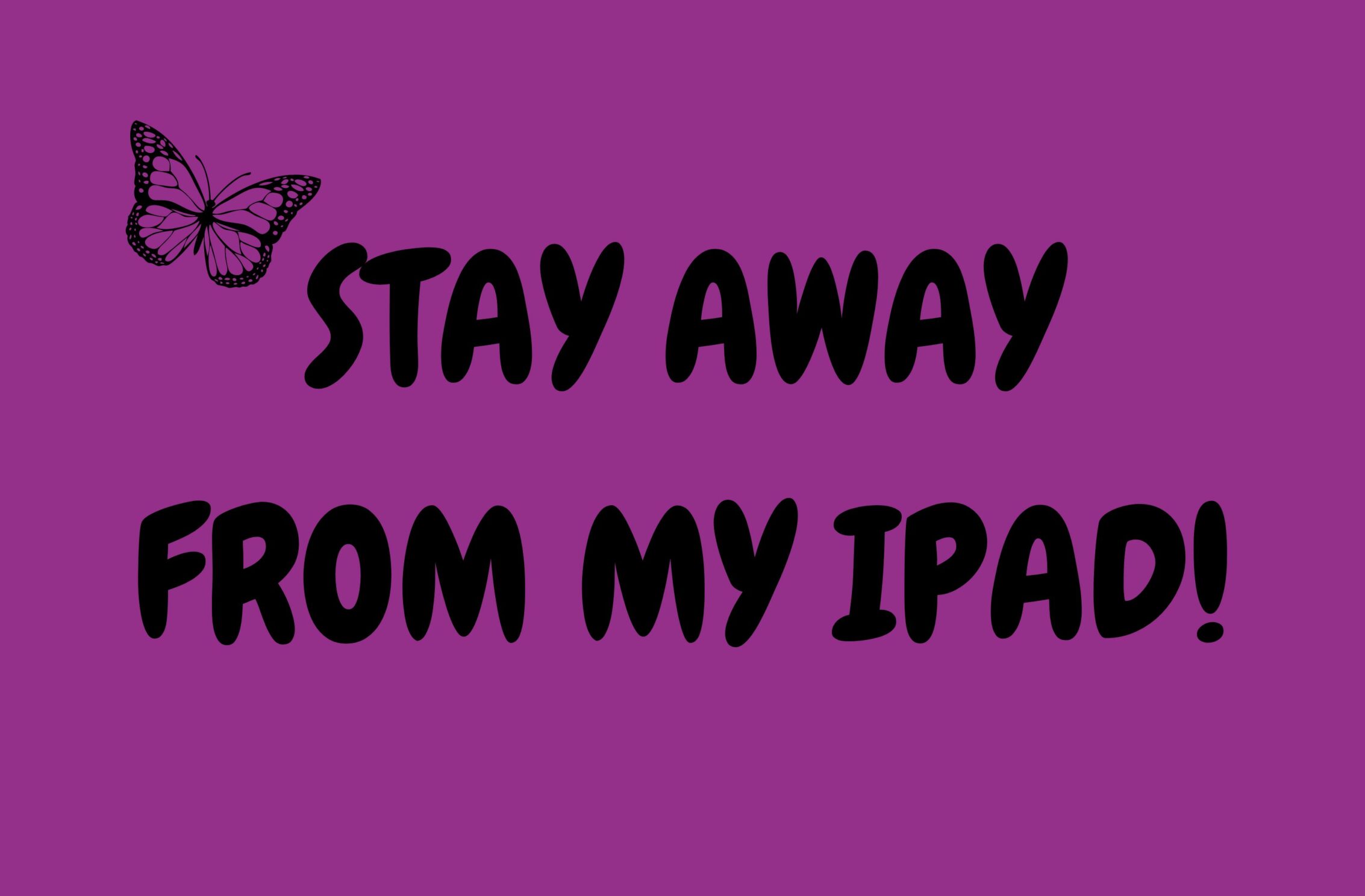 2266x1488 iPad Mini wallpapers Stay Away From My Ipad Sign Ipad Wallpaper 2266x1488 pixels resolution