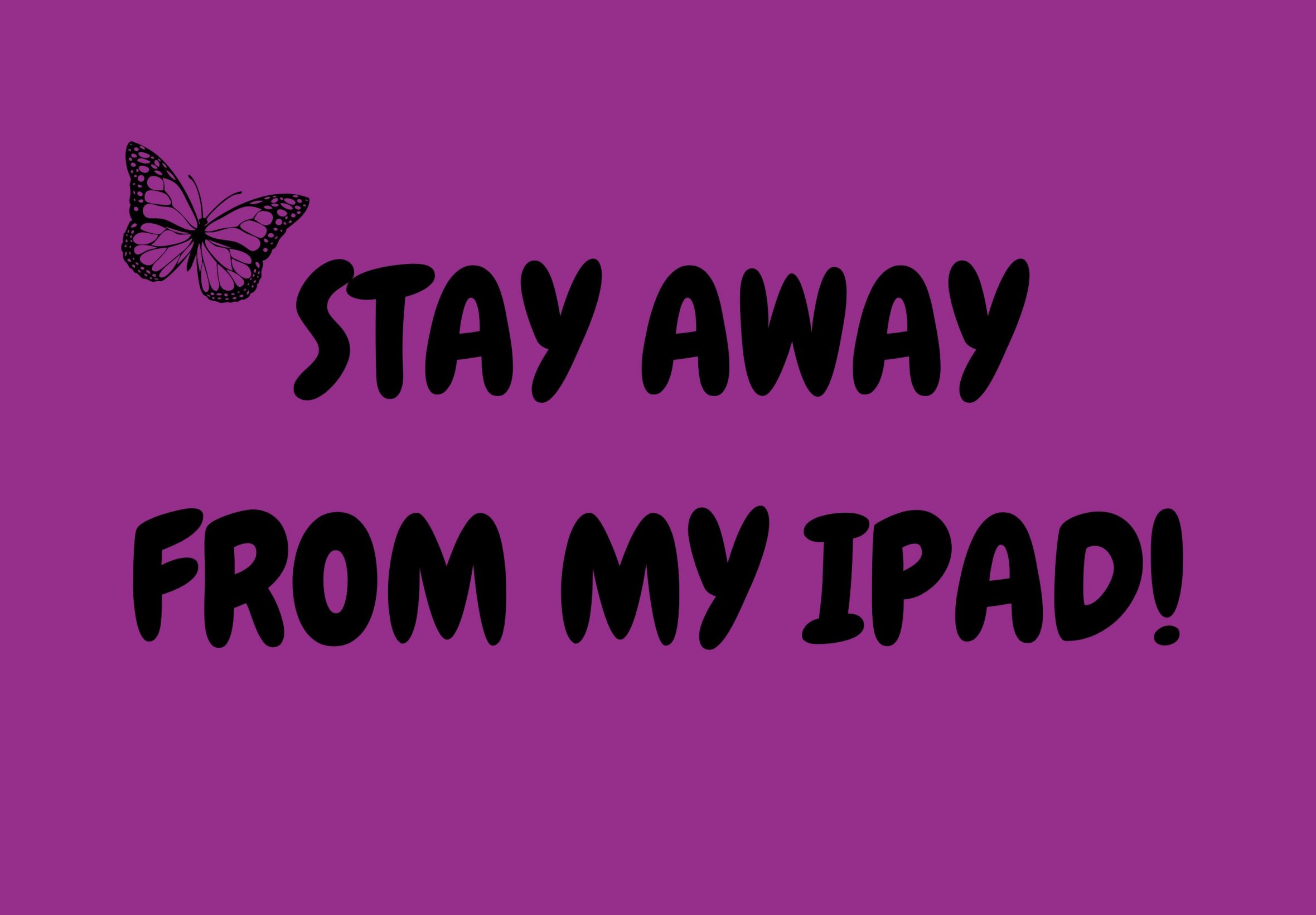 2360x1640 iPad Air wallpaper 4k Stay Away From My Ipad Sign Ipad Wallpaper 2360x1640 pixels resolution